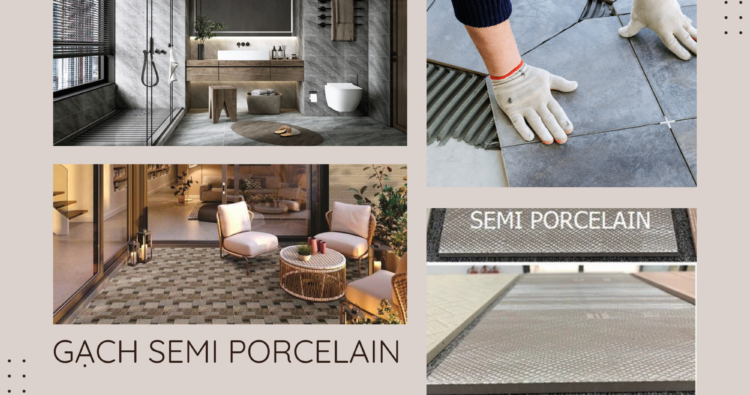 Gạch Semi-Porcelain: “Hậu Duệ” Cao Cấp Của Gạch Ceramic? Gạch Semi-Porcelain: “Hậu Duệ” Cao Cấp Của Gạch Ceramic?